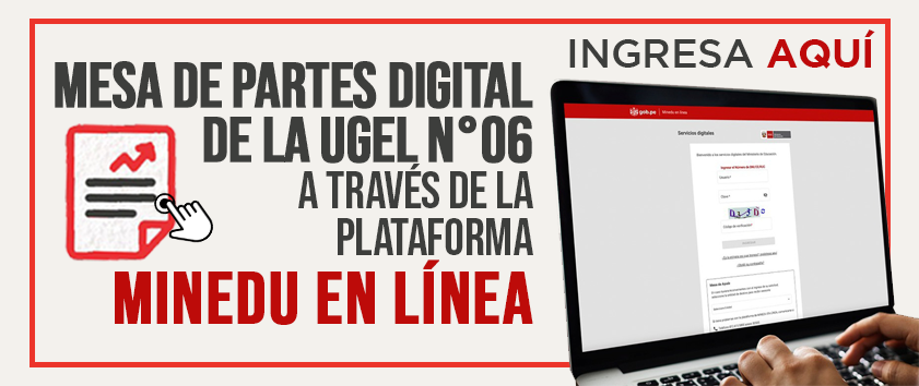 INGRESE A MESA DE PARTES VIRTUAL DE LA UGEL N°06; A TRAVÉS DE LA PLATAFORMA MINEDU EN LÍNEA