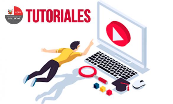 UGEL N° 06 difunde Tutoriales de orientación a los usuarios